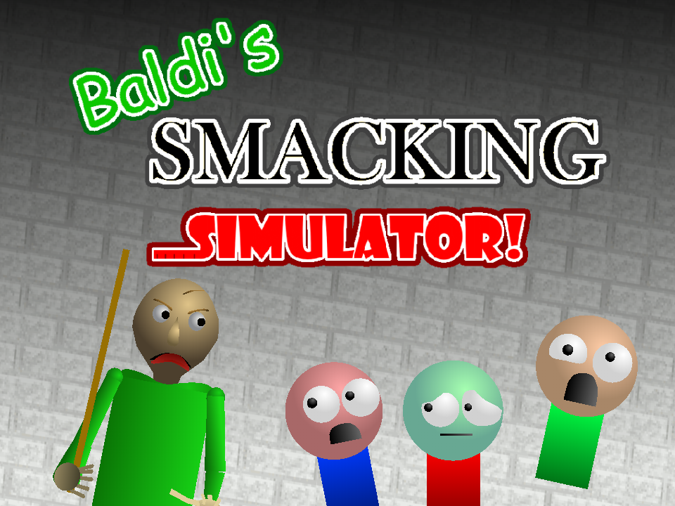 Baldi's Smacking Simulator