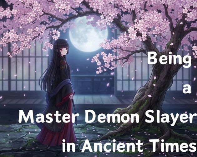 Being a Master Demon Slayer in Ancient Times