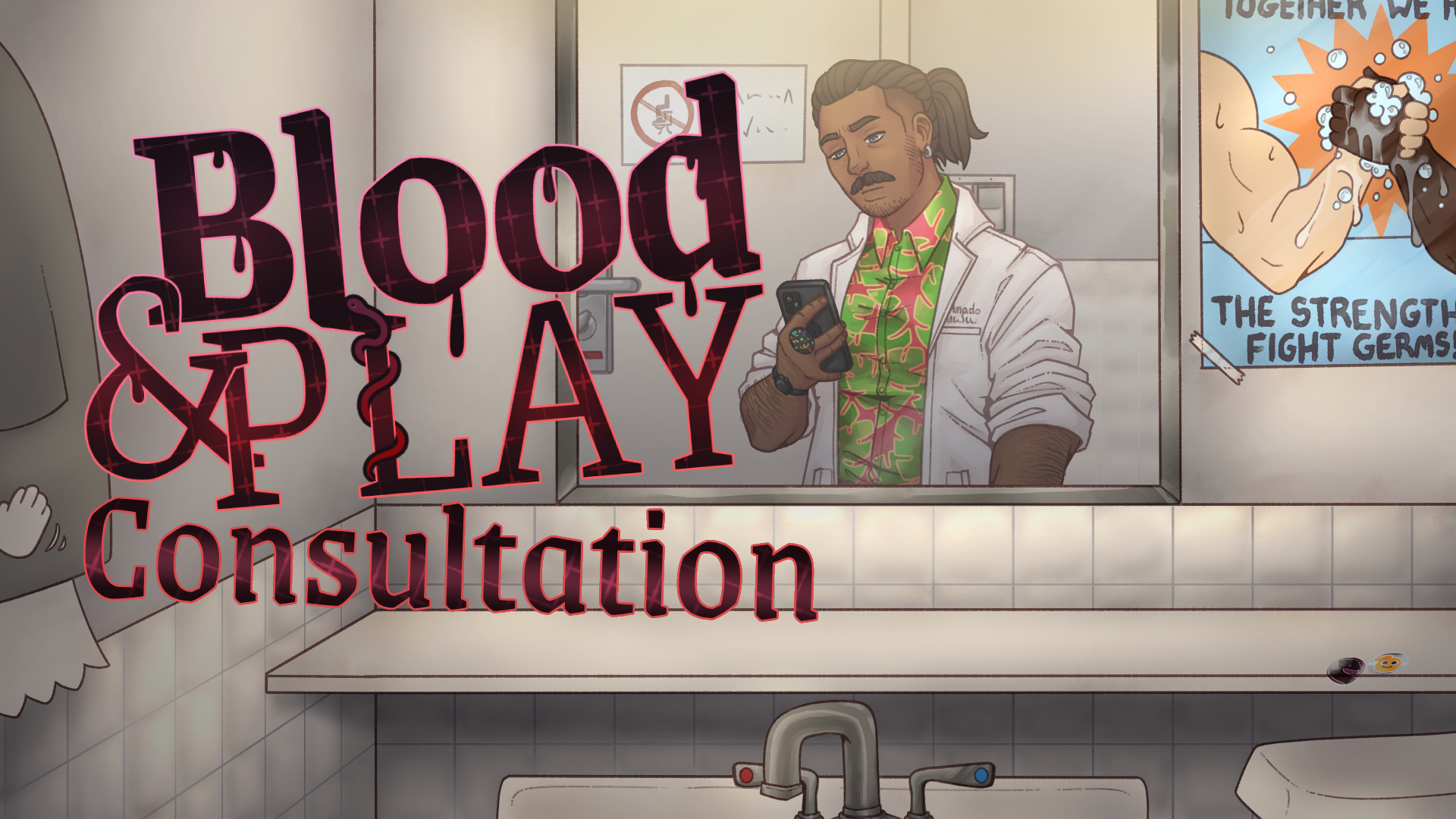 Blood & Play: Consultation