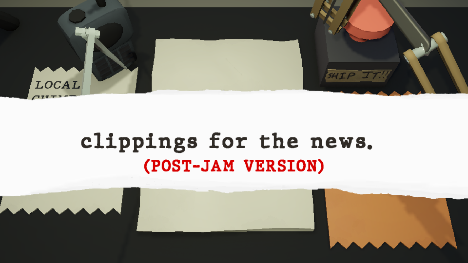 Clippings for the News (Post-jam Version)