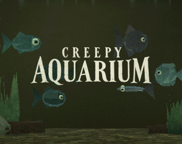 Creepy Aquarium