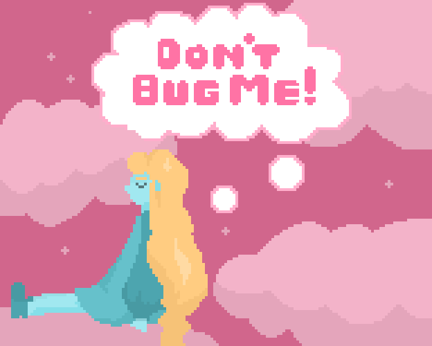 Don't Bug Me! (jam edition)
