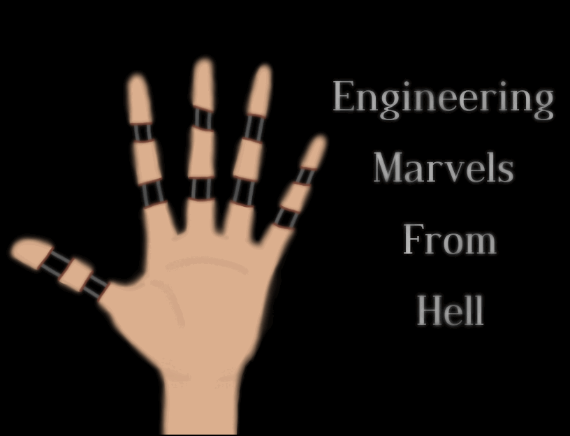 Engineering Marvels From Hell