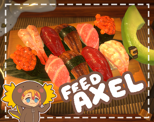 FEED AXEL!