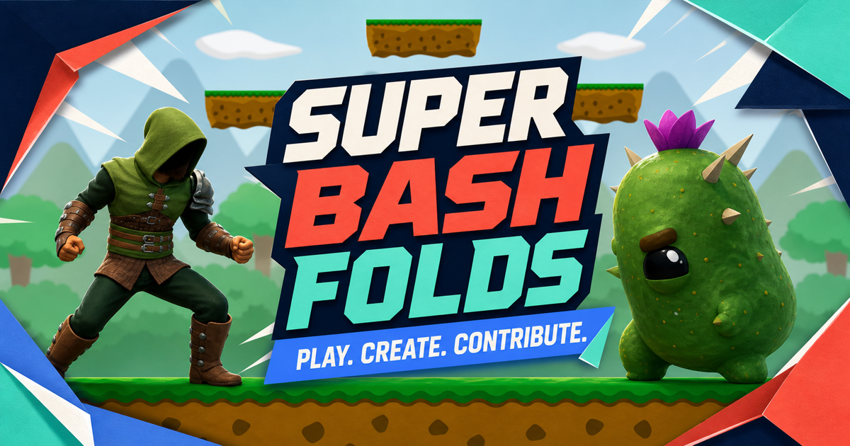 Super Bash Folds — Play. Create. Contribute.