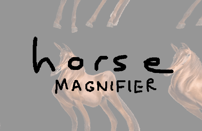 Horse Magnifier: Jam Edition