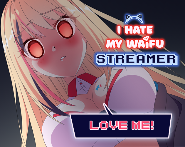 I Hate My Waifu Streamer