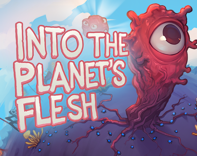 Into the Planet’s Flesh