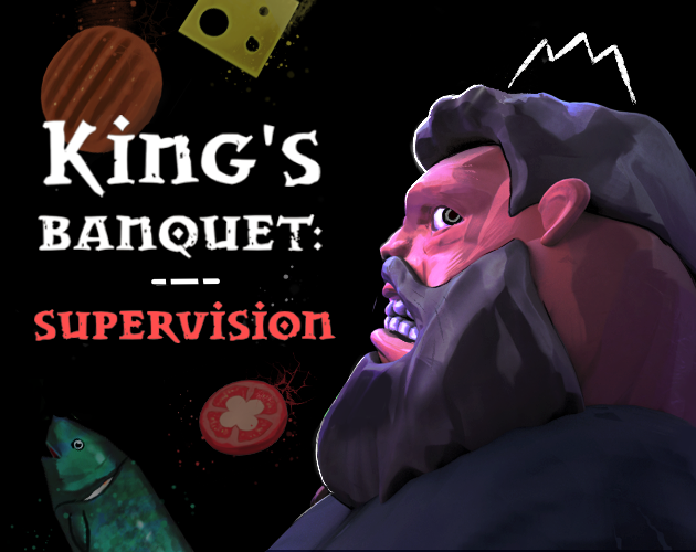 King's Banquet: Supervision