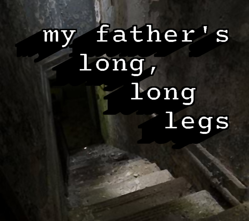 my father's long, long legs