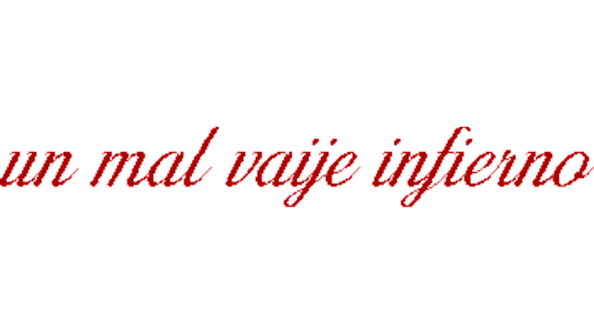 Un Mal Vaije Infierno