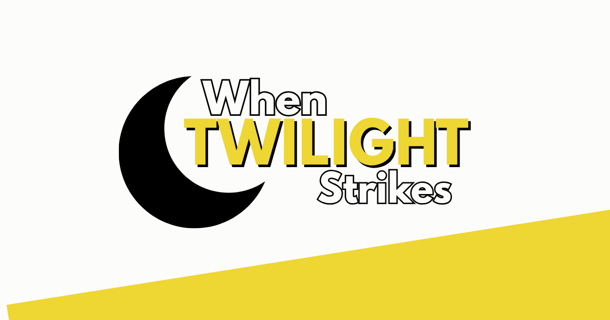 When Twilight Strikes